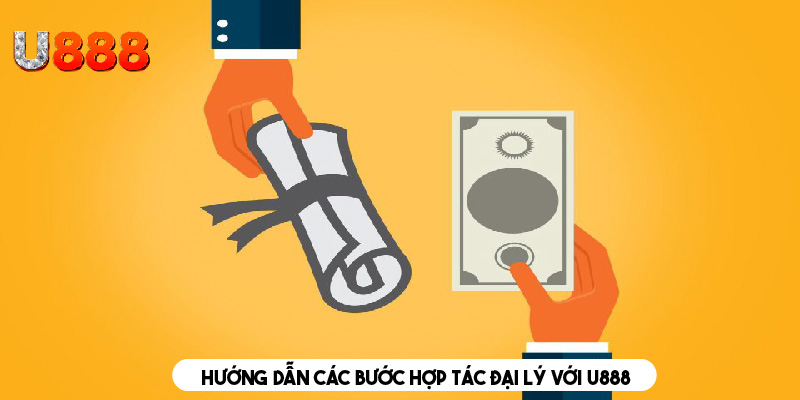 Chi tiết các bước đăng ký hợp tác đại lý với U888 